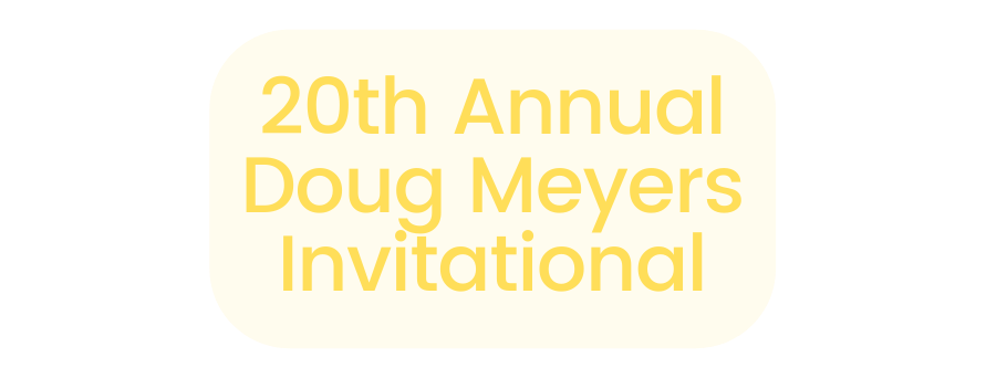 20th Annual Doug Meyers Invitational